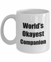 Companion Mug Worlds Okayest Funny Gift Idea For Novelty Gag Sarcastic Pun Coffe - £13.39 GBP+