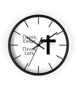 Wall Clock &quot;Never Early Never Late&quot; - $34.99