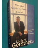 WHO SAYS ELEPHANTS CAN'T DANCE by LOUIS GERSTNER, JR. - Hardcover  FIRST... - $27.44