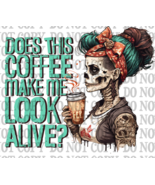 Does This Coffee Make Me Look Alive PNG - £3.14 GBP