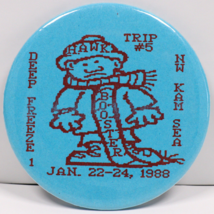 NW Kam Sea Deep Freeze 1 Trip #5 Hawk Booster 1988 Pinback Button Blue Pin - £6.86 GBP