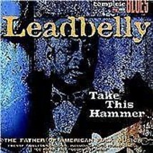 Lead Belly : Take This Hammer CD (2004) Pre-Owned - $15.20