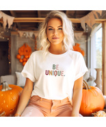 Be Unique T-Shirt - Celebrate Your Individuality, Originality Statement ... - £7.59 GBP+