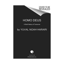 Homo Deus: A Brief History of Tomorrow Harari, Yuval Noah - $29.00