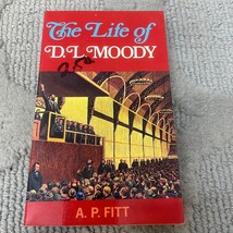 The Life Of D.L. Moody Biography Paperback Book by A.P. Fitt Moody Press 1987 - £4.98 GBP