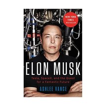 Elon Musk: Tesla, Spacex, and the Quest for a Fantastic Future Vance, Ashlee - £29.37 GBP