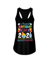 Funny Birthday August Girl Tank Tops Isolated Quarantined 2021 Women Bla... - £15.73 GBP