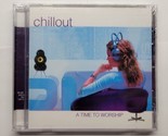 Chillout A Time To Worship (CD, 2004) - £9.46 GBP
