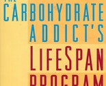 The Carbohydrate Addict&#39;s Lifespan Program by Dr. Richard &amp; Dr. Rachel D... - $1.13