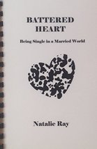 Battered Heart: Being Single in a Married World Ray, Natalie - $75.00