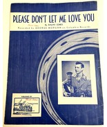 Please Don&#39;t Let Me Love You Ralph Jones Country Sheet Music 1949 George... - £13.20 GBP