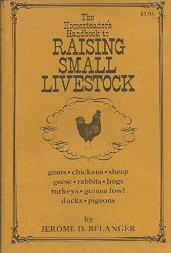 Primary image for The Homesteader's Handbook to Raising Small Livestock-Hardbound by Belanger