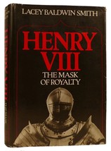 Lacey Baldwin Smith Henry Viii: The Mask Of Royalty 1st American Edition 1st Pr - £41.43 GBP
