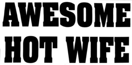 Awesome Hot Wife White &amp; Black 3.75x7.5 Vinyl Bumper Sticker Decal - $7.88