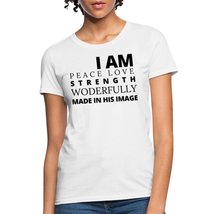 I Am Peace Love Strength Wonderfully Made In His Image Womens T-Shirt - $24.99