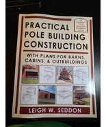 Practical Pole Building Construction: With Plans for Barns, Cabins, Outb... - £19.75 GBP