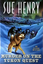 Murder on the Yukon Quest: An Alaska Mystery by Sue Henry / 1999 HC 1st ... - $5.69