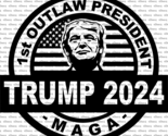 Round 1st Outlaw President Trump 2024 Vinyl Decal US Made US Seller - $6.72+