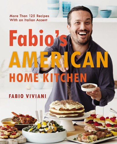 Fabio's American Home Kitchen: More Than 125 Recipes With an Italian Accent Vivi - $6.26