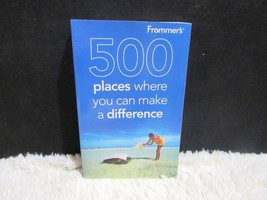 2010 Frommer&#39;s 500 Places Where You Can Make a Difference Paperback Book - £2.55 GBP