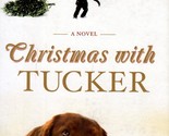 Christmas With Tucker by Greg Kincaid / 1st edition hardcover - $4.55