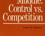 The Oil Muddle: Control vs. Competition by James B. Ramsey - £21.54 GBP