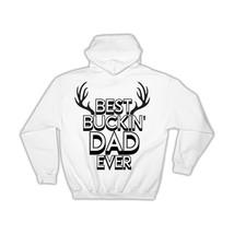 Best Buckin Dad Ever : Gift Hoodie Hunt Hunter Father Birthday Deer - £28.83 GBP