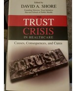 NEW The Trust Crisis in Healthcare causes consequences cures - Shore/Oxford - £4.74 GBP