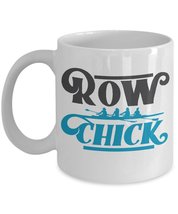 Row Chick Sassy Rowing Print Coffee &amp; Tea Mug Cup For Gorgeous Oarswomen Or Wome - £15.86 GBP+