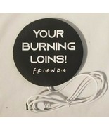 Friends - USB Powered Mug Warmer - &quot;Your Burning Loins!&quot; - £8.65 GBP