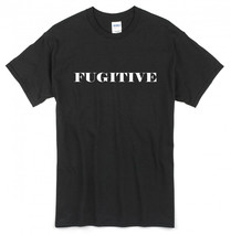 FUGITIVE T-Shirt ~ Hilarious - ALL SIZES...100% Cotton Preshrunk (Punk/H... - £13.66 GBP+