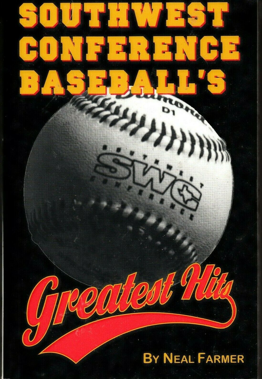 Primary image for SOUTHWEST CONFERENCE BASEBALL'S GREATEST HITS (1996) Neal Farmer Eakin Press TPB
