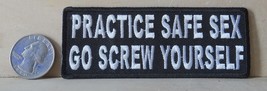 Practice Safe Sex Go Screw Yourself IRON-ON / SEW-ON Embroidered Patch 4 &quot;X 1.5&quot; - £3.88 GBP