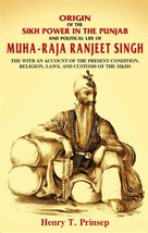 Origin of the Sikh Power in the Punjab and Political Life of Muha-Raja Ranjeet S - £19.75 GBP