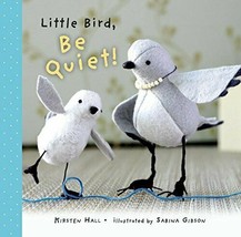Little Bird, Be Quiet! Hardcover Book - £6.19 GBP