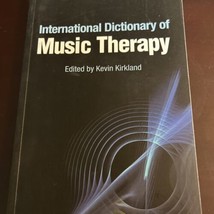 International Dictionary Of Music Therapy Book. Edited by Kevin Kirkland... - $25.48