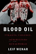 Blood Oil: Tyrants, Violence, and the Rules that Run the World - £29.13 GBP