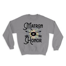 Matron of Honor : Gift Sweatshirt Wedding Favors Bachelorette Bridal Party Engag - £22.95 GBP