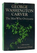 Lawrence Elliott George Washington Carver : The Man Who Overcame 1st Edition 1s - £235.13 GBP