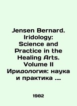 Jensen Bernard. Iridology: Science and Practice in the Healing Arts. Volume II I - £235.78 GBP