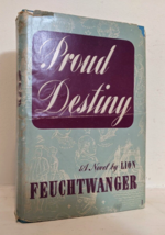 1947 Proud Destiny by Lion Feuchtwanger Vintage Historical Novel HardBack - $10.00