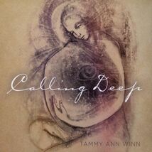 Calling Deep By Tammy Ann Winn CD 2010 New Sealed - $12.77