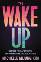 The Wake Up: Closing the Gap Between Good Intentions and Real Change by Michelle - £8.30 GBP