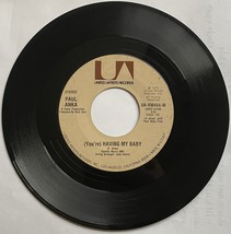 PAUL ANKA - (You&#39;re) HAVING MY BABY / PAPA - 45 RPM - 1974 - £7.20 GBP