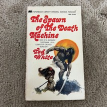 The Spawn of the Death Machine Science Fiction Paperback Book by Ted White 1968 - £9.74 GBP