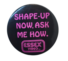Vintage ESSEX VIDEO Button Pin Shape Up Now, Ask Me How Black &amp; Pink 2.25&quot; - £11.79 GBP