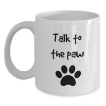 Funny Dog Mom Gift Dad Cat Owner Pet Parent Sarcastic Mug Talk to the Paw White - £15.37 GBP