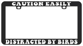 Caution Easily Distracted By Birds Birdwatching Birding License Plate Frame - £5.44 GBP