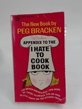 Peg Bracken&#39;s Appendix to the I Hate to Cook Book [Paperback] Peg Bracken and Hi - £2.29 GBP