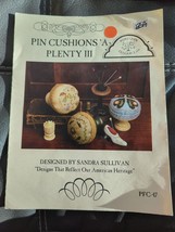 Pin Cushions A Plenty III PFC-47 Sandra Sullivan Chart Make Prim Pincush... - $10.44